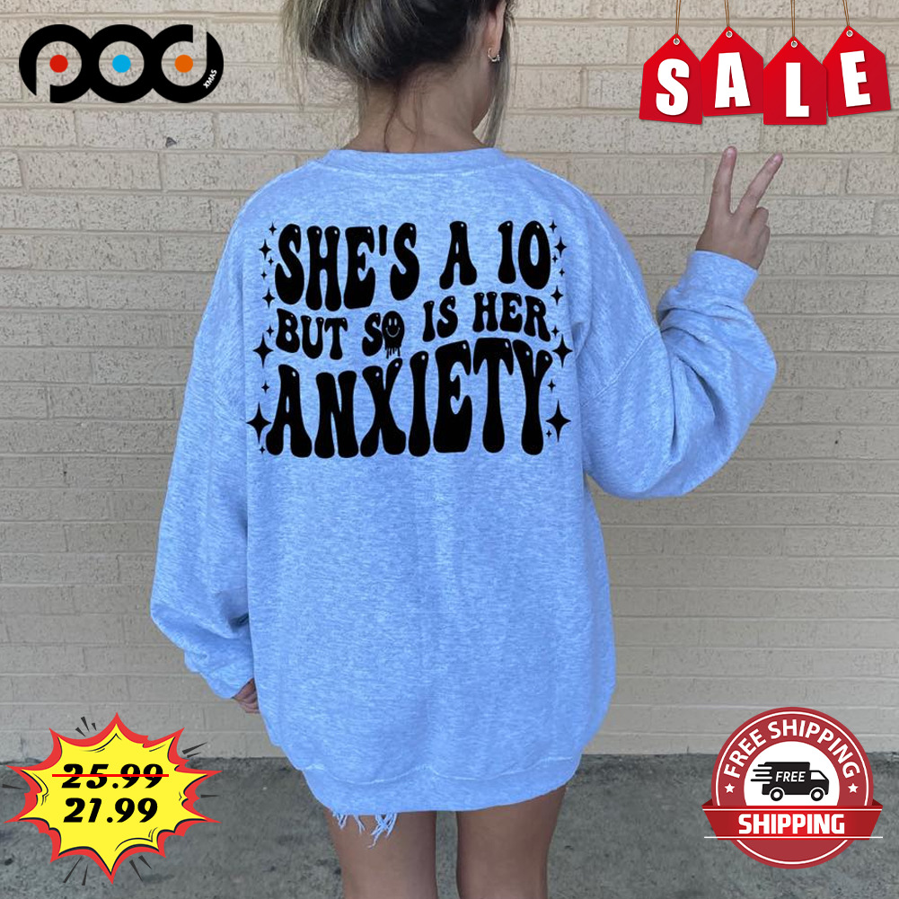 She's A 10 But So Is Her Anxiety Shirt