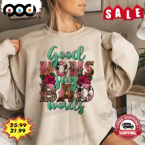 Good Say Words Moms Bad Mother's Day Shirt