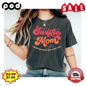 Swiftie Mom I had The Best Day With You Vintage Retro Shirt