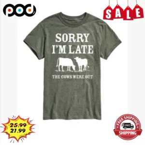 Farm Sorry I'm Late The Cows Were Out Vintage Shirt