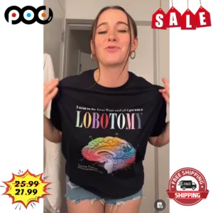 Brain I Went To The Eras Tour And All I Got Was A Lobotomy TS 2023 Show Shirt