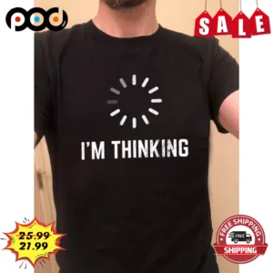 Loading I'm Thinking Vintage Retro Shirt