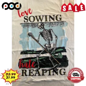 Skeleton Love Sowing Hate Reaping Vintage Shirt