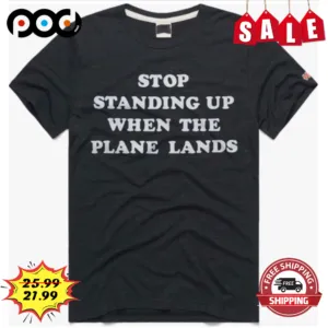 Stop Standing Up When The Plane Lands Vintage Shirt