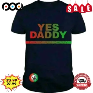 Yes Daddy Thank You Daddy Vintage Shirt