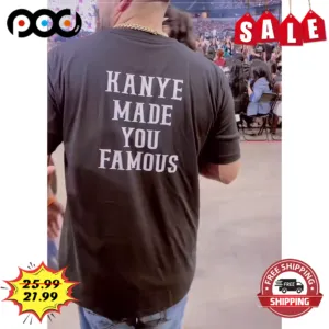 Kanye Made You Famous Vintage Shirt