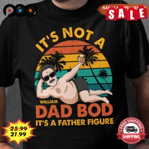 Man It's Not A Dad Bod It's A Father Figure Sunset Retro Vintage Shirt
