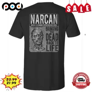 Narcan Bringing The Dead Back To Life Retro Vintage Shirt