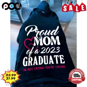 Pround Mom Of A 2023 Graduate I'm Not Crying You're Crying Vintage Shirt