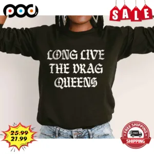 Long Live The Drag Queens Vintage Shirt