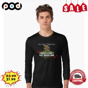 Are You A Minecraft Fence Cause I Can't Get Over You Shirt