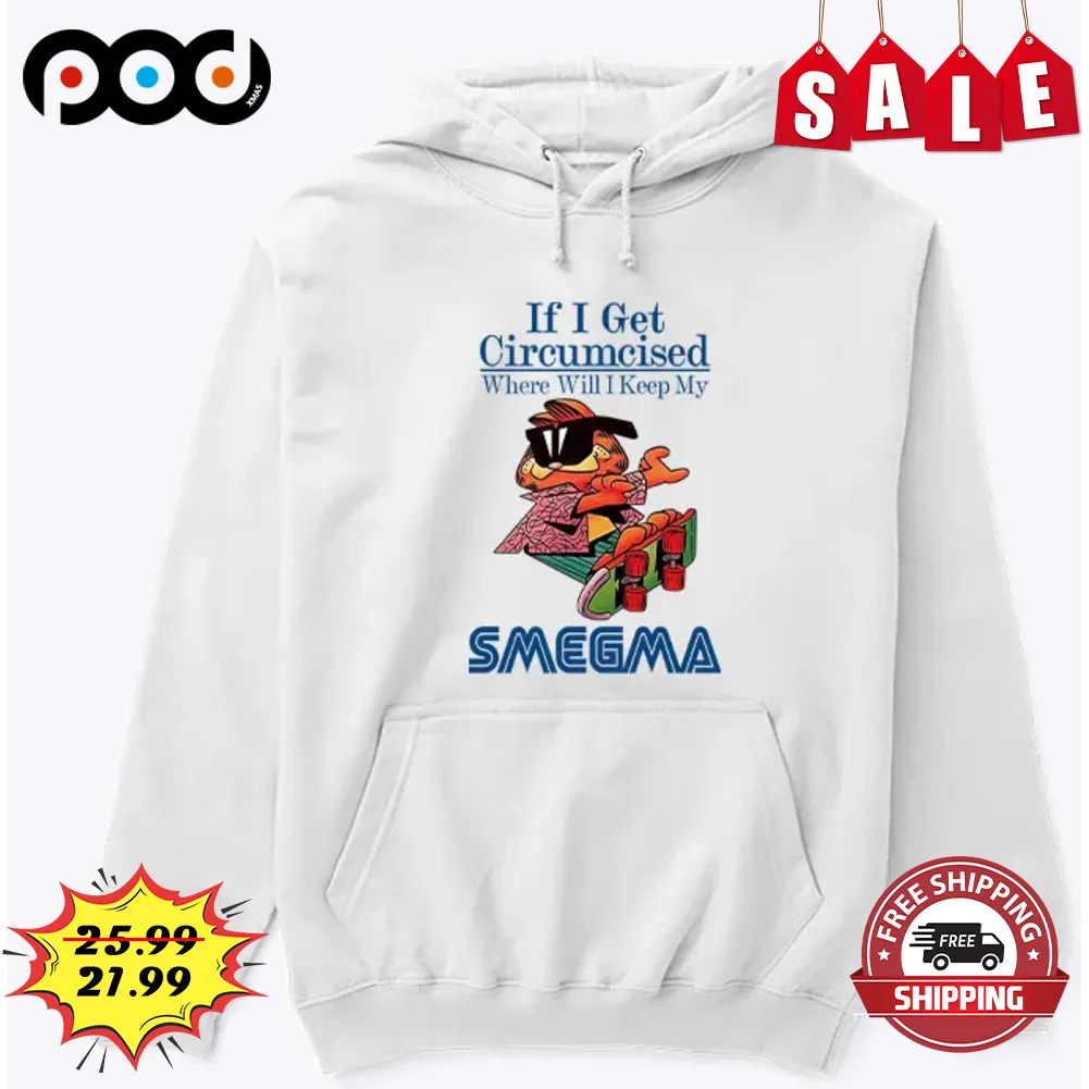 If I Get Circumcised Where Will I Keep My Smegma Shirt