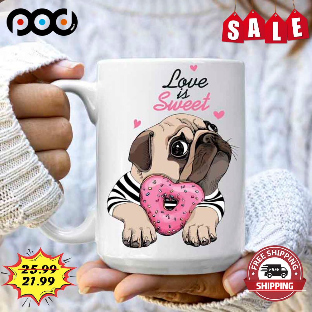Love Is Sweet Pug Coffee Mug Gift for Dog Lover