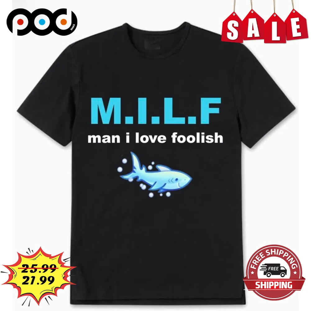 MILF Man I Love Foolish Shark Cute Shirt