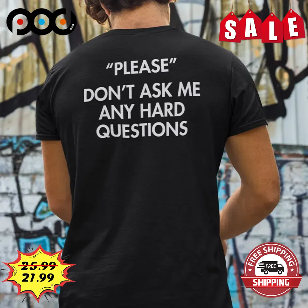 Please Don't Ask Me Any Hard Questions Vintage Shirt