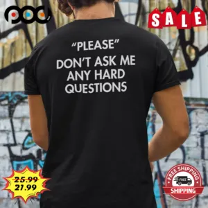 Please Don't Ask Me Any Hard Questions Vintage Shirt