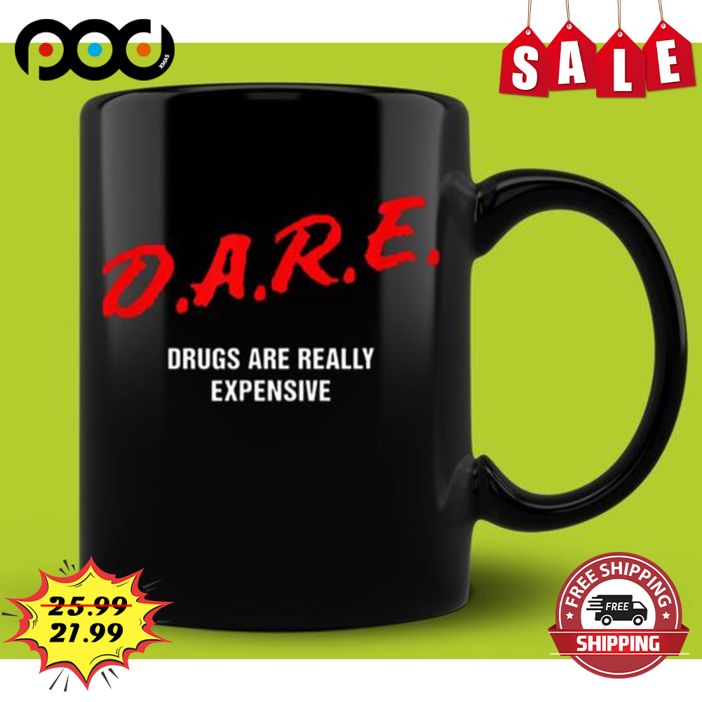 DARE Drugs Are Really Expensive Coffee Mug