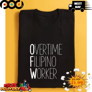 OFW Overtime Filipino Worker Shirt