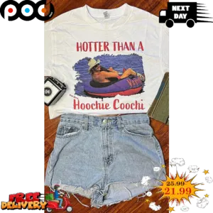 Hotter Than A Hoochie Coochi Shirt
