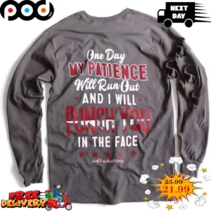 One Day My Patience Will Run Out And I Will Punch You In The Face Vintage Shirt