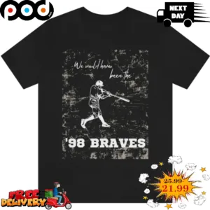 We Would Have Been The 98 Braves MBL Player Vintage Shirt