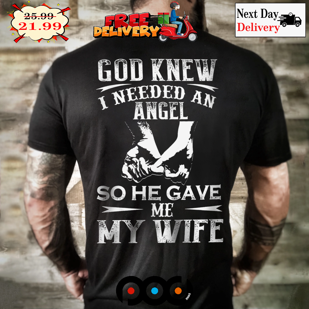 God Knew I Needed An Angel So He Gave Me My Wife Retro Vintage Shirt