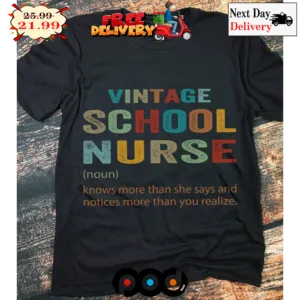 Vintage School Nurse Noun Knows More Than She Says And Notices More Than You Realize Vintage Shirt