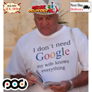 I Don't Need Google My Wife Knows Everything Shirt