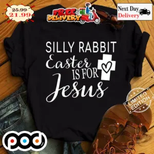 Silly Rabbit Easter Is For Jesus Cross Heart Love Shirt