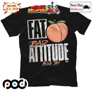 Fat Butt Bad Attitude Anna Jay Shirt