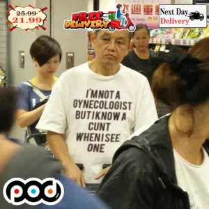 I'm Not A Gynecologist But I Know A Cunt When I See One Shirt