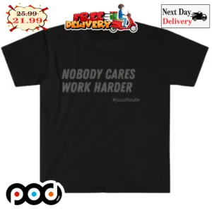 Nobody Cares Work Harder Vintage Shirt