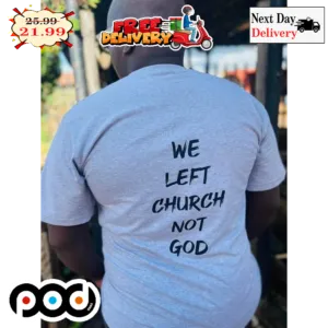 We Left Church Not God Vintage Shirt