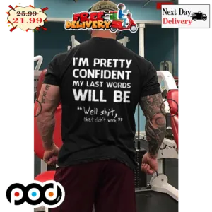 I'm Pretty Confident My Last Word Will Be Well Shit That Didn't Work Vintage Shirt