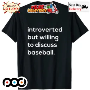 Introverted But Willing To Discuss Baseball Shirt