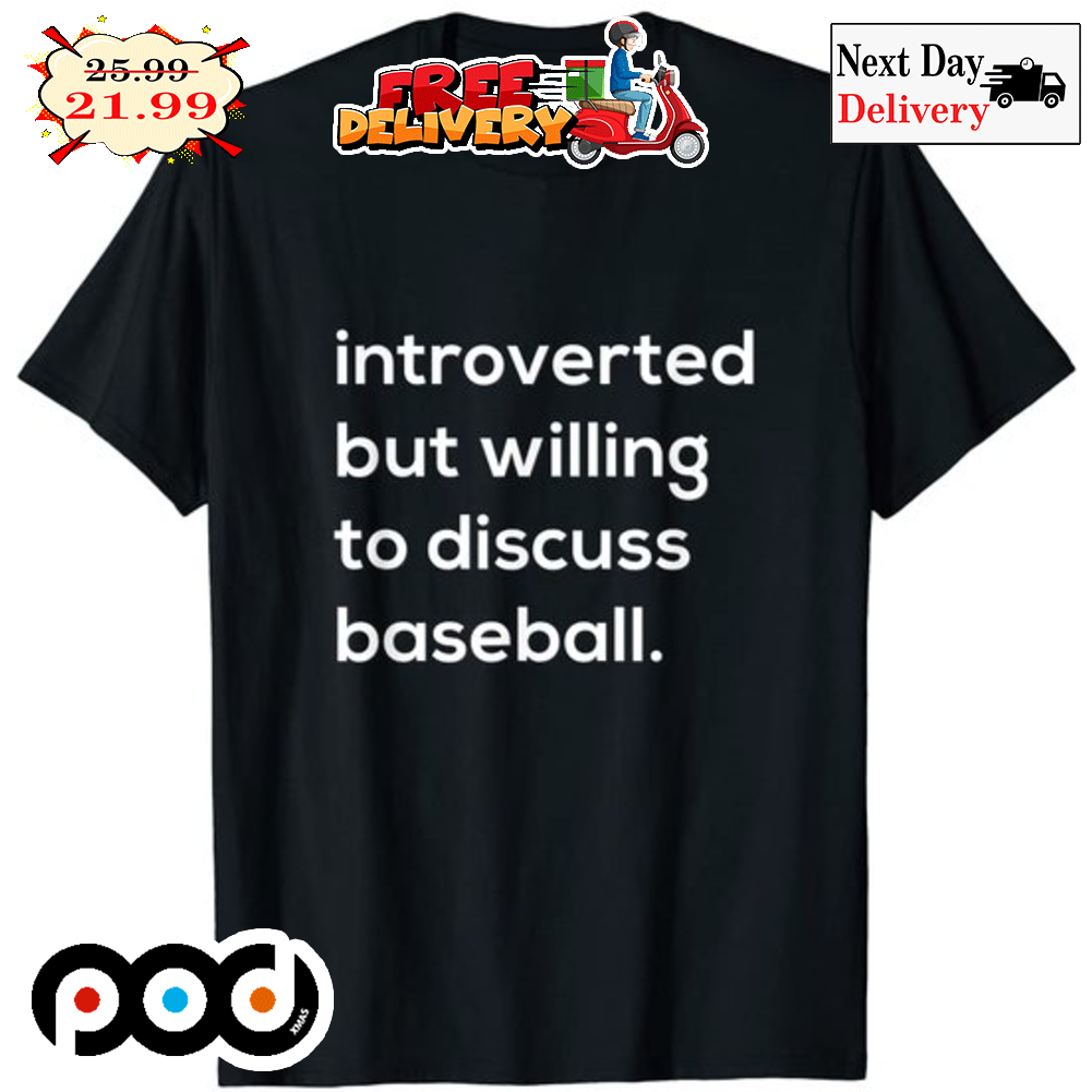 Introverted But Willing To Discuss Baseball Shirt