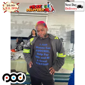 I Just Wanna Eat Coochie Help Pay Bills And Be A Great Stepdad Shirt