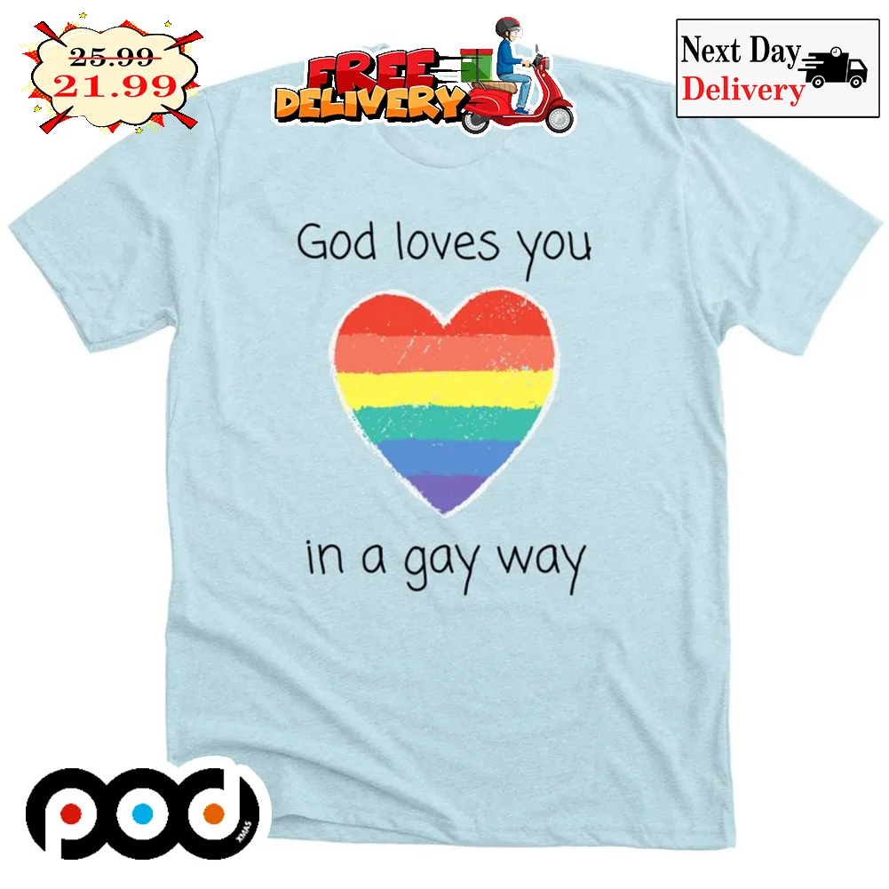 LGTBQ God Loves You In A Gay Way Rainbow Heart Love Shirt