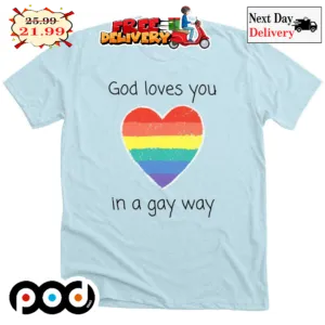 LGTBQ God Loves You In A Gay Way Rainbow Heart Love Shirt