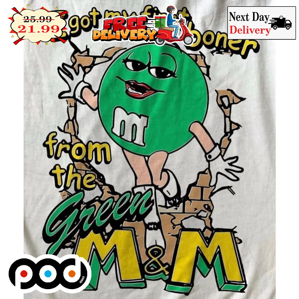 M & M I Got My First Boner From The Green Funny Shirt