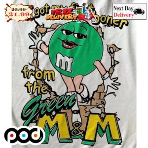 M & M I Got My First Boner From The Green Funny Shirt