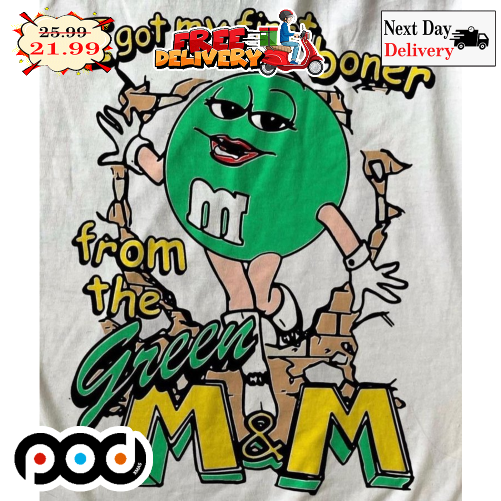 M & M I Got My First Boner From The Green Funny Shirt