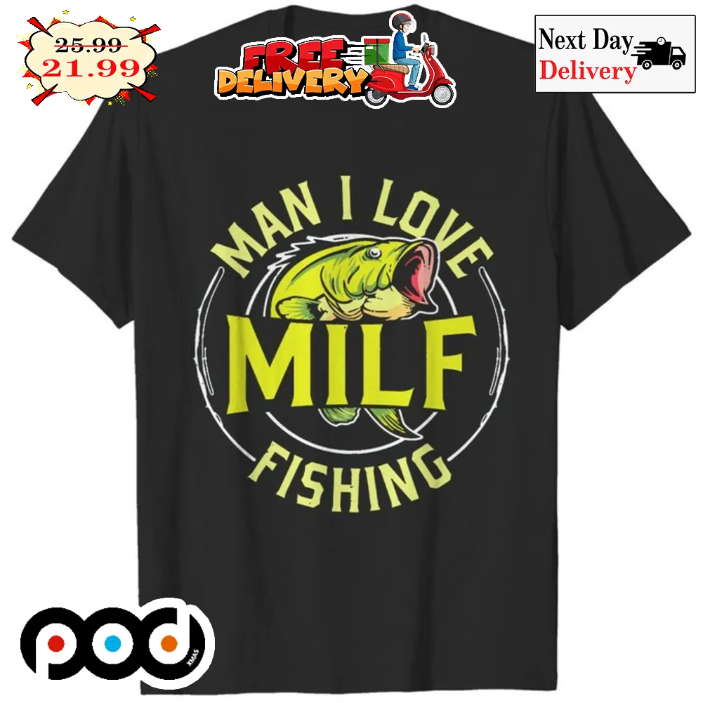 MILF Man I Love Fishing Shirt