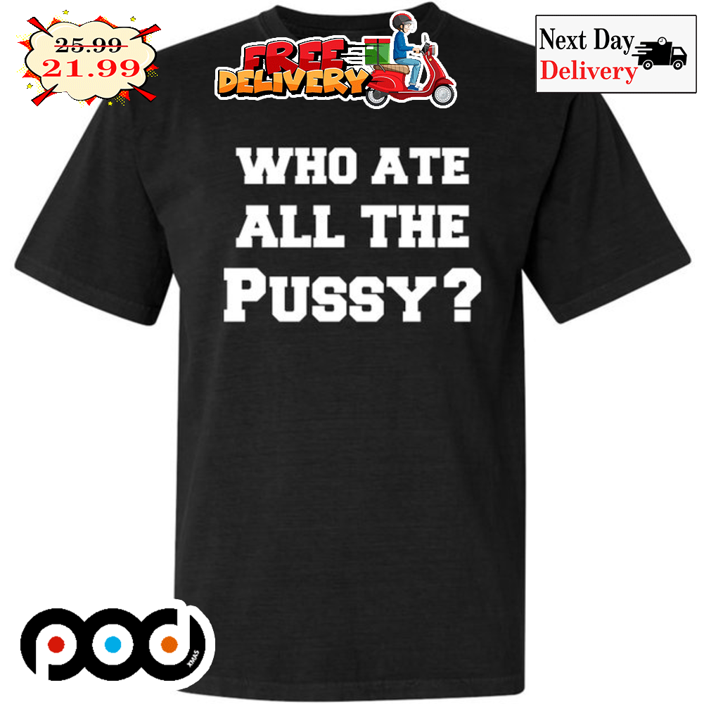 Who Ate All The Pussy Vintage Shirt
