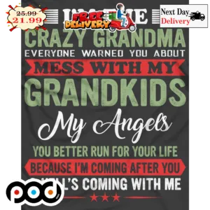 I'm The Crazy Grandma Everyone Warned You About Mess With My Grandkids My Angels You Better Run For Your Life Vintage Retro Shirt