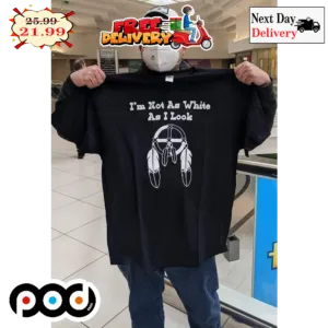 Native American I'm Not As White As I Look Vintage Shirt