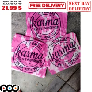 It's Called Karma And It's Pronounced Haha Fuck You Funny Blink Shirt