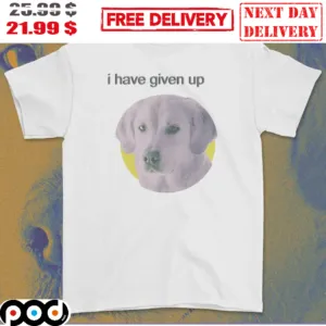 Labrador I Have Given Up Dog Shirt