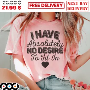 Heart I Have Absolutely No Desire To Fit In Vintage Shirt