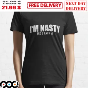 I'm Nasty And I Know It Vintage Shirt